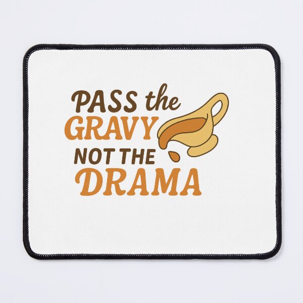 Item preview, Pass The Gravy. Not The Drama. designed and sold by Mkorey1.