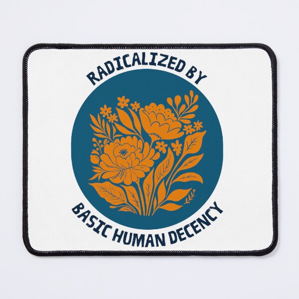 Item preview, Radicalized by Basic Human Decency - Orange Flowers designed and sold by Artichoke Press.