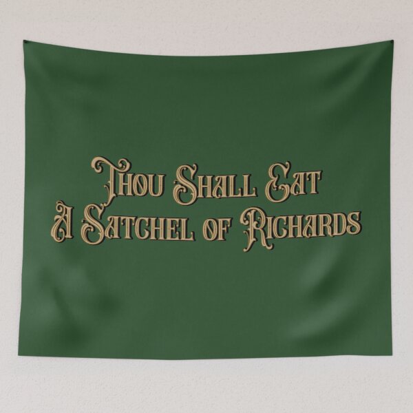 Item preview, Thou Shall Eat a Satchel of Richards – Funny Medieval Sarcastic Quote Design designed and sold by DirtyGirlGraphics.