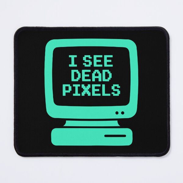 Item preview, I See Dead Pixels – Funny Retro Computer Geek designed and sold by SnappyPNG.