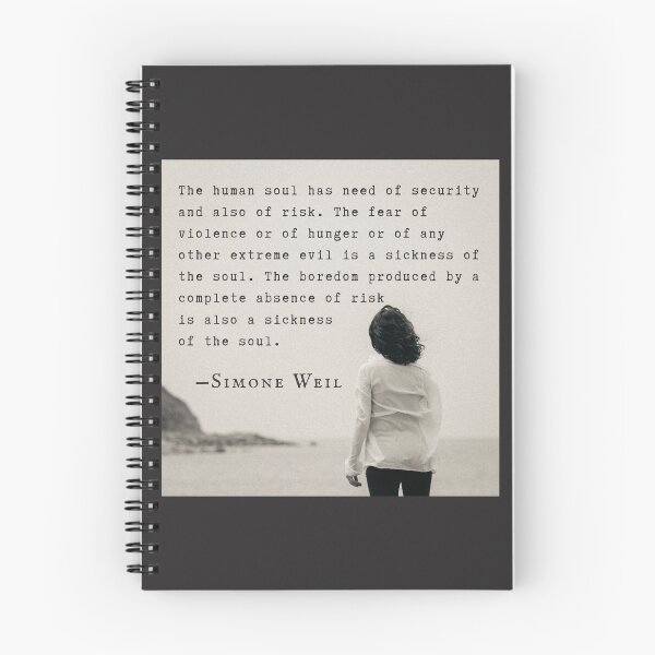 Item preview, Simone Weil quote: The human soul has need of security and also of risk. The fear of violence or of hunger or of any other extreme evil is a sickness of the soul.  designed and sold by artbleed.