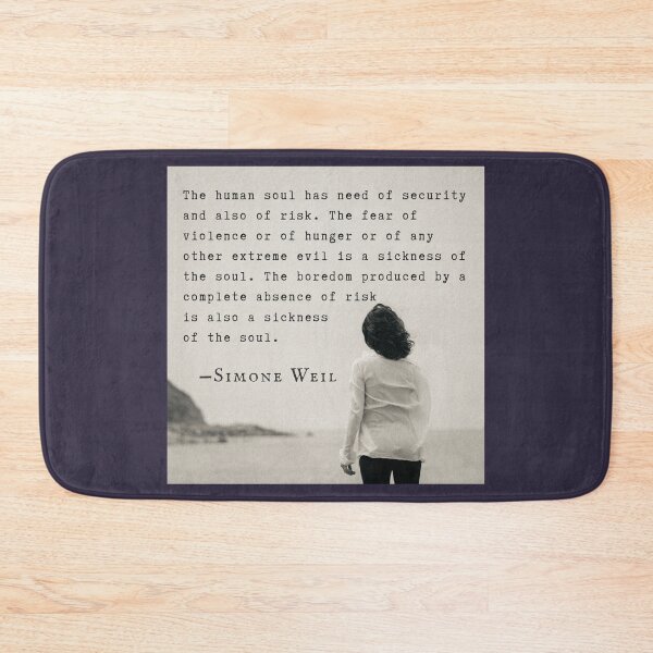 Item preview, Simone Weil quote: The human soul has need of security and also of risk. The fear of violence or of hunger or of any other extreme evil is a sickness of the soul.  designed and sold by artbleed.