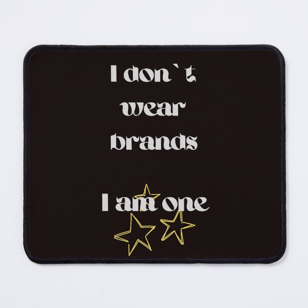 Item preview, "I Don`t Wear Brands, I`m one" gifts for self-confident people designed and sold by Nikoverse.