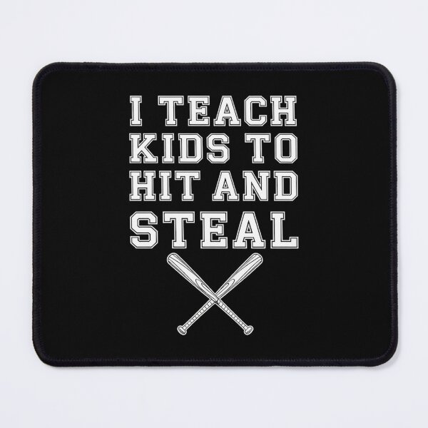 Item preview, I Teach Kids to Hit and Steal - Baseball Coach designed and sold by Sunset4Bones.