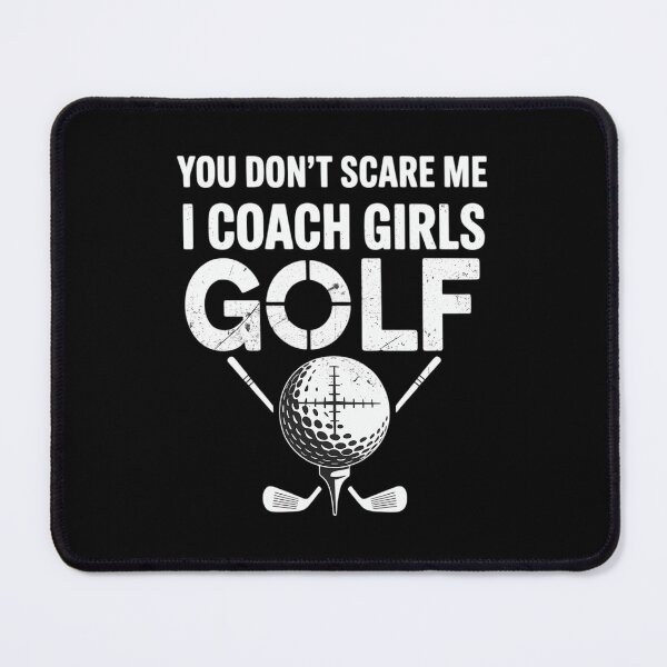 Item preview, Golf Coach - You Don't Scare Me I Coach Girls designed and sold by Sunset4Bones.