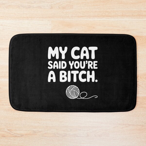Item preview, My Cat Said You're A Bitch Funny Cat designed and sold by KarimSoCute.