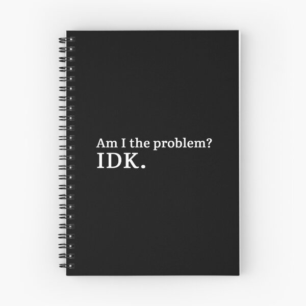 Item preview, Am I the problem? IDK.  designed and sold by Hi-kari.