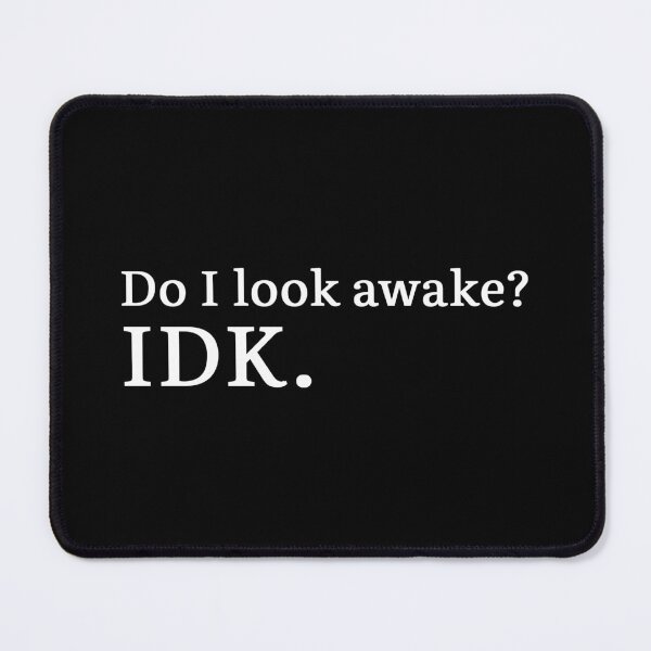 Item preview, Do I look awake? IDK. (white version) designed and sold by Hi-kari.