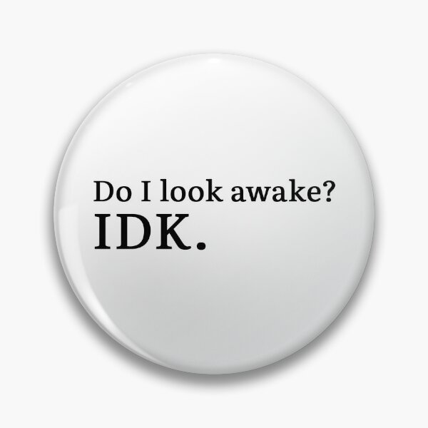 Item preview, Do I look awake? IDK.  designed and sold by Hi-kari.