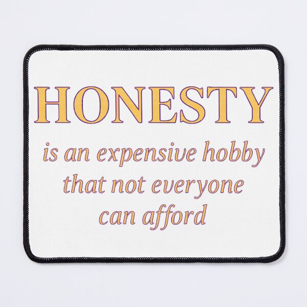 Item preview, Honesty is an Expensive Hobby - designed and sold by Lagwsal22.