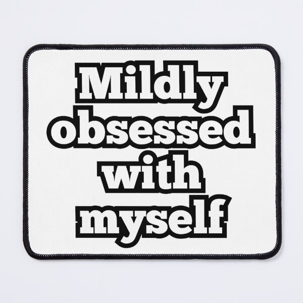 Item preview, Mildly Obsessed With Myself – Funny Self Love Quote Design designed and sold by ArtesioByZaber.