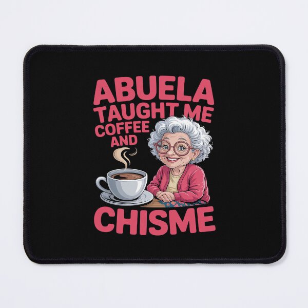 Item preview, ABUELA TAUGHT ME COFFEE CHISME designed and sold by petrichorsworld.