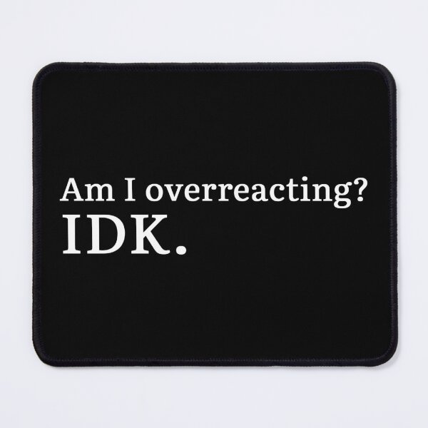 Item preview, Am I overreacting? IDK. (white version) designed and sold by Hi-kari.