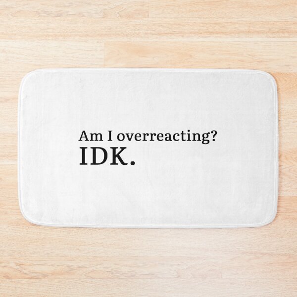 Item preview, Am I overreacting? IDK.  designed and sold by Hi-kari.