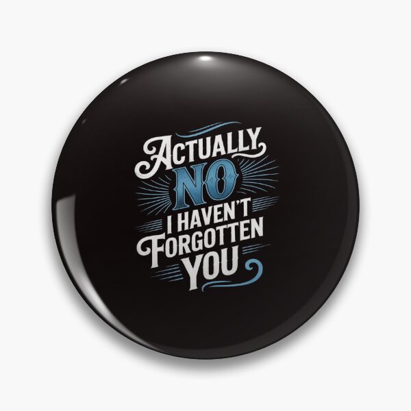 Item preview, Actually No I Haven't Forgotten You Social Reunion designed and sold by petrichorsworld.