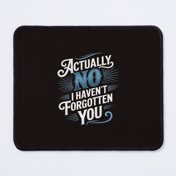 Item preview, Actually No I Haven't Forgotten You Social Reunion designed and sold by petrichorsworld.