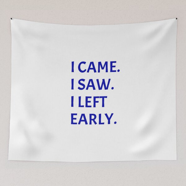 Item preview, I came I saw I left early designed and sold by Inspirationmotivation.