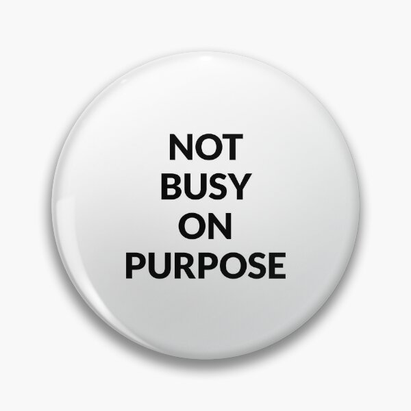 Item preview, Not busy on purpose designed and sold by Inspirationmotivation.