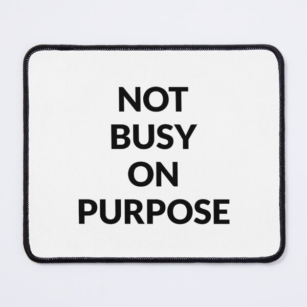 Item preview, Not busy on purpose designed and sold by Inspirationmotivation.
