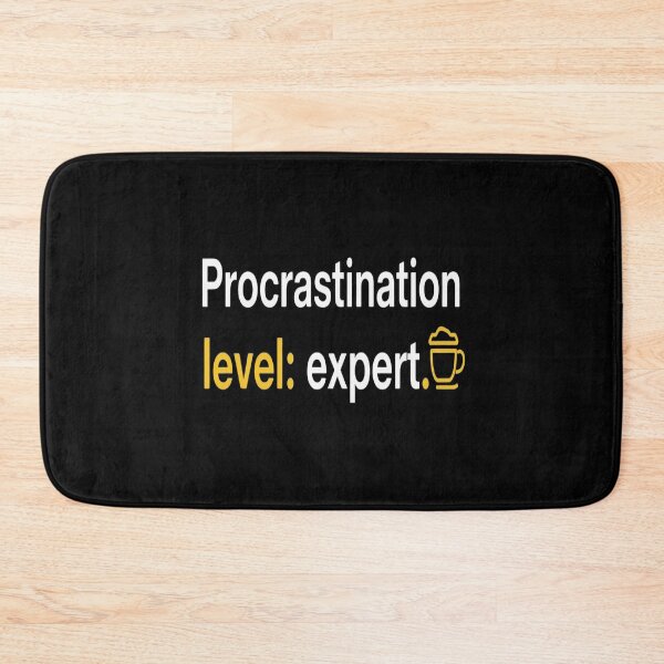 Item preview, Procrastination Level: Expert – Funny Sarcasm Quote designed and sold by MODENESTY.