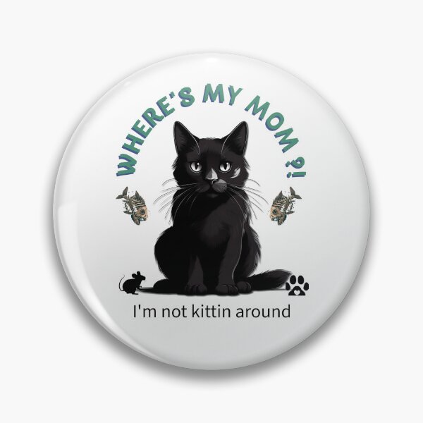 Item preview, Where’s My Mom?! Cat Design designed and sold by OldDogNewDawn.
