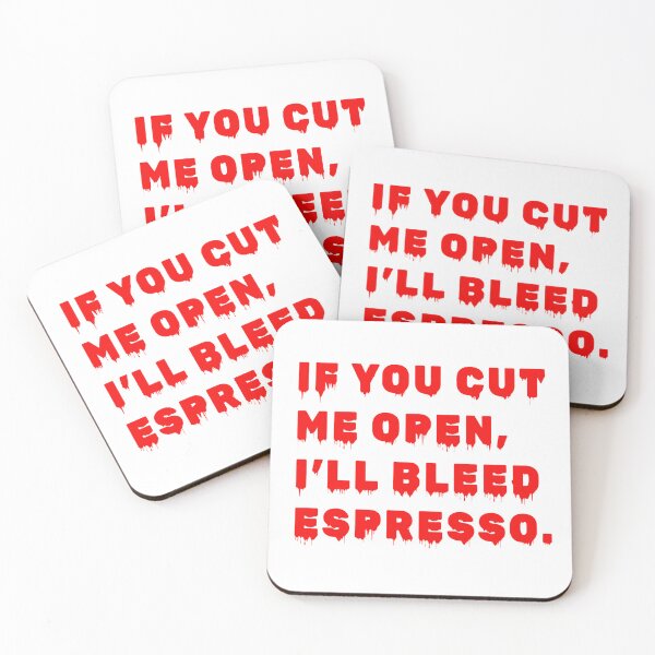 Item preview, If you cut me open, I’ll bleed espresso. designed and sold by Feelish.