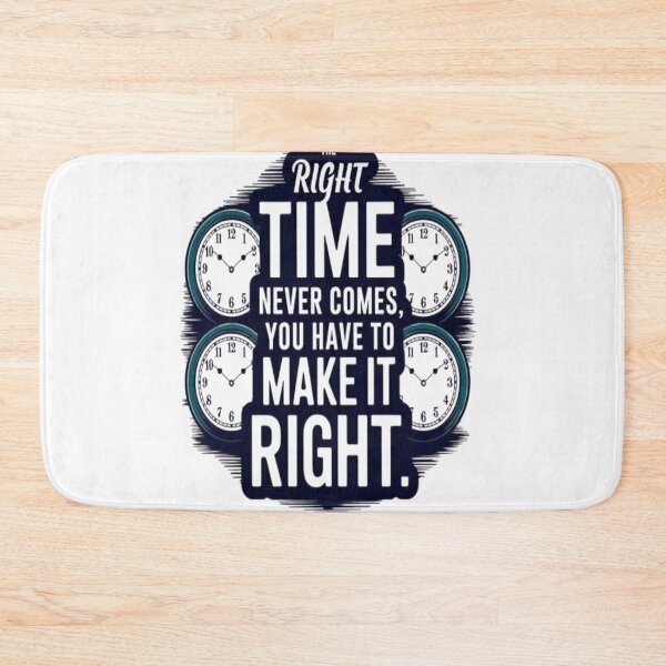 Item preview, The Right Time Never Comes, Make It Right designed and sold by WantStyleyou.