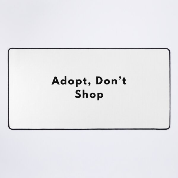 Item preview, Adopt, Don’t Shop – Animal Rescue Awareness Quote designed and sold by PetMoodStudio.