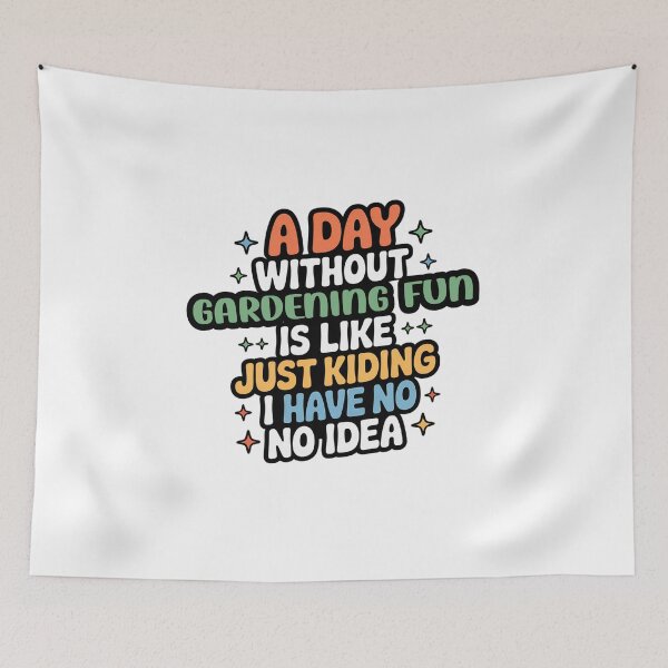 Item preview, A Day Without Gardening Fun Is Like Just Kidding - Cool & Funny Gardening Fun Lover designed and sold by Watsonarts.