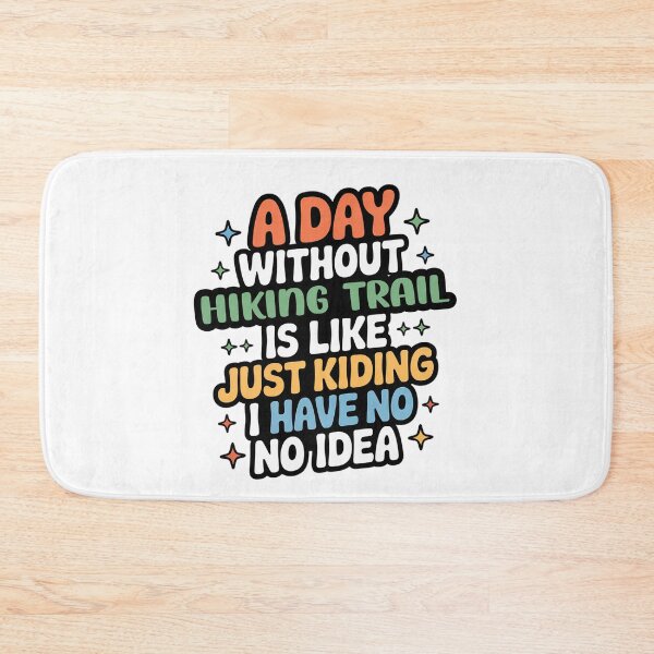 Item preview, A Day Without Hiking Trail Is Like Just Kidding - Cool & Funny Hiking Trail Lover designed and sold by Watsonarts.
