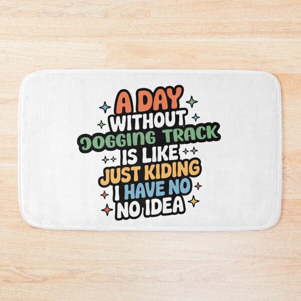 Item preview, A Day Without Jogging Track Is Like Just Kidding - Cool & Funny Jogging Track Lover designed and sold by Watsonarts.