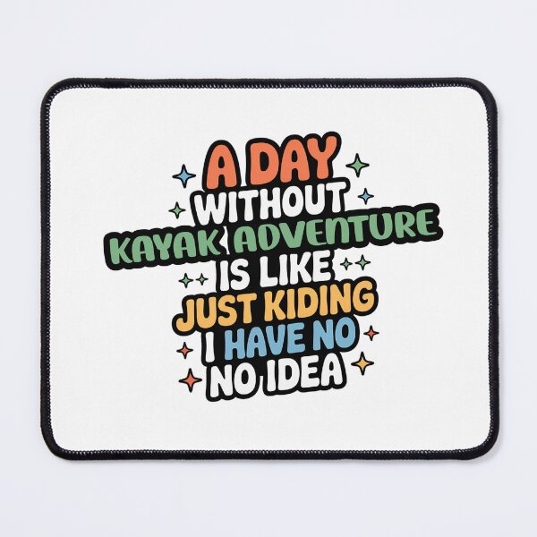 Item preview, A Day Without Kayak Adventure Is Like Just Kidding - Cool & Funny Kayak Adventure Lover designed and sold by Watsonarts.