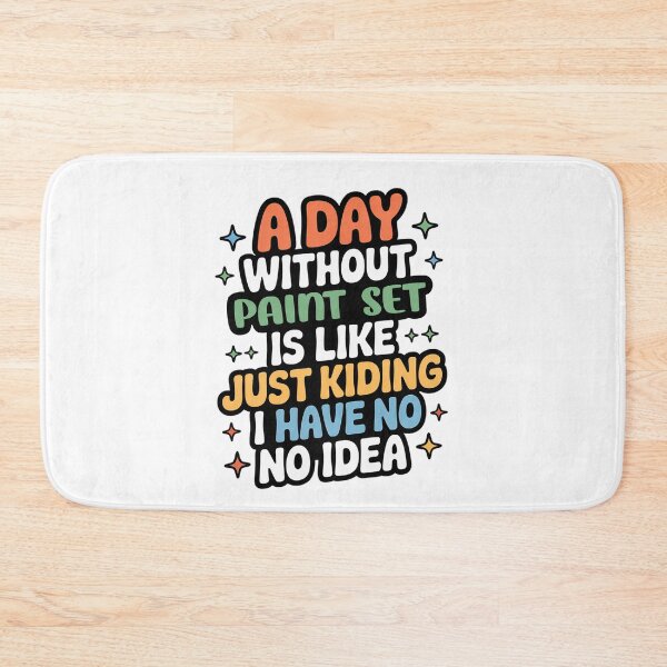 Item preview, A Day Without Paint Set Is Like Just Kidding - Cool & Funny Paint Set Lover designed and sold by Watsonarts.