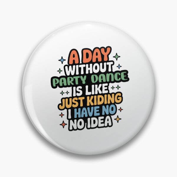 Item preview, A Day Without Party Dance Is Like Just Kidding - Cool & Funny Party Dance Lover designed and sold by Watsonarts.