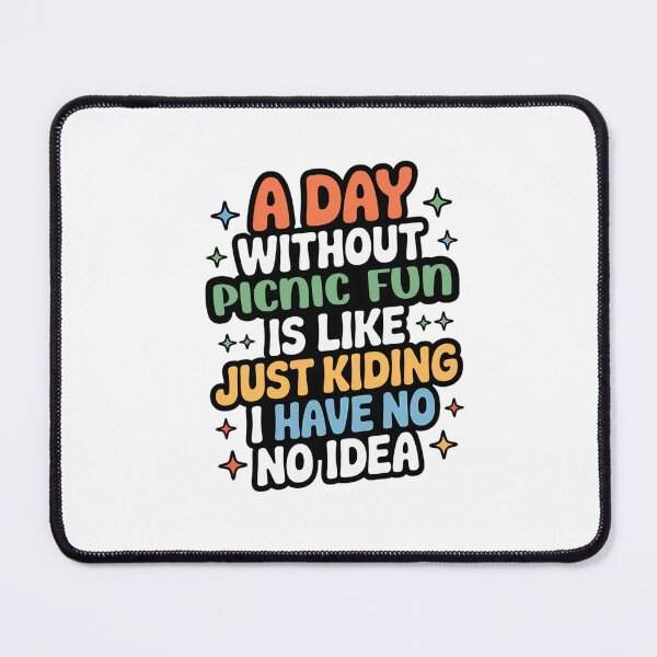 Item preview, A Day Without Picnic Fun Is Like Just Kidding - Cool & Funny Picnic Fun Lover designed and sold by Watsonarts.
