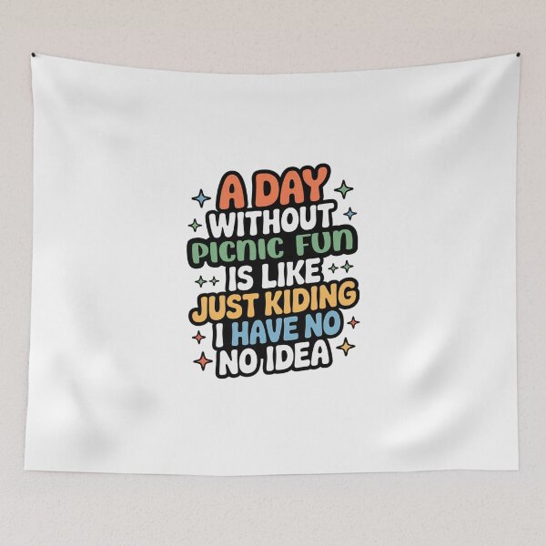 Item preview, A Day Without Picnic Fun Is Like Just Kidding - Cool & Funny Picnic Fun Lover designed and sold by Watsonarts.