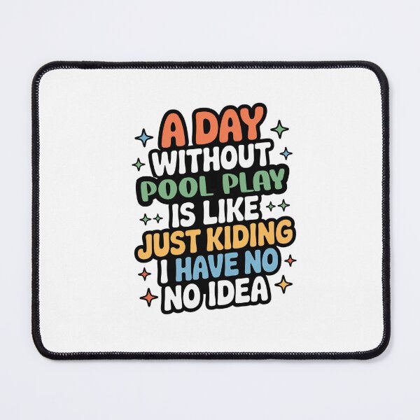 Item preview, A Day Without Pool Play Is Like Just Kidding - Cool & Funny Pool Play Lover designed and sold by Watsonarts.