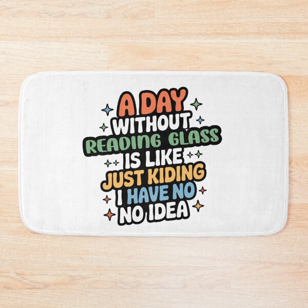 Item preview, A Day Without Reading Glass Is Like Just Kidding - Cool & Funny Reading Glass Lover designed and sold by Watsonarts.