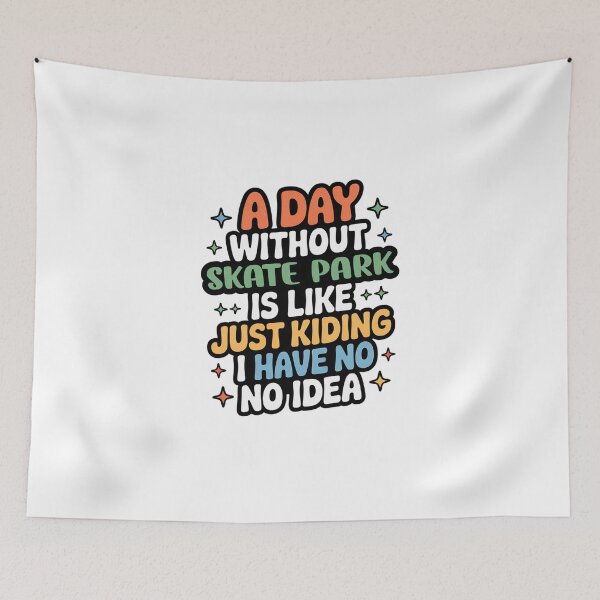 Item preview, A Day Without Skate Park Is Like Just Kidding - Cool & Funny Skate Park Lover designed and sold by Watsonarts.