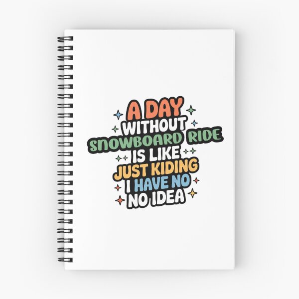 Item preview, A Day Without Snowboard Ride Is Like Just Kidding - Cool & Funny Snowboard Ride Lover designed and sold by Watsonarts.