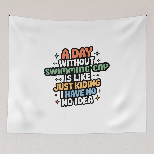 Item preview, A Day Without Swimming Cap Is Like Just Kidding - Cool & Funny Swimming Cap Lover designed and sold by Watsonarts.