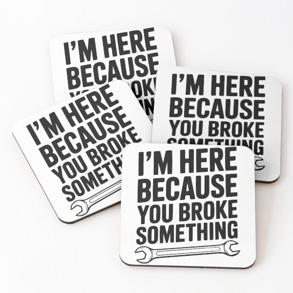 Item preview, I’m Here Because You Broke Something designed and sold by Frank Ring.
