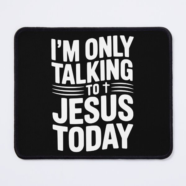 Item preview, I’m Only Talking to Jesus Today designed and sold by Frank Ring.