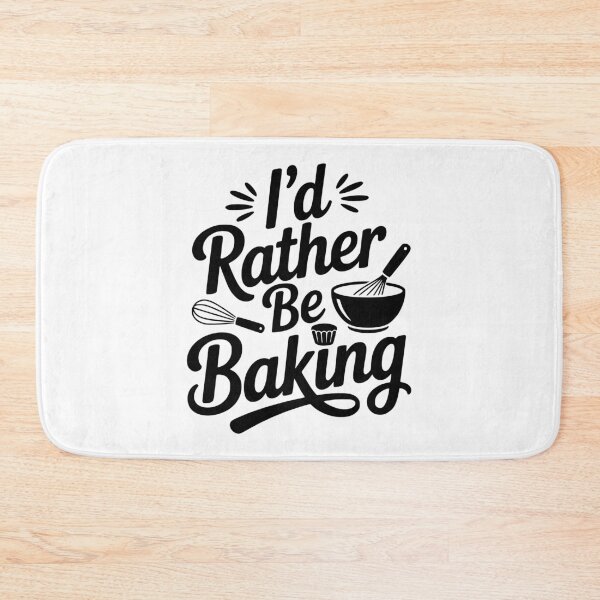 Item preview, I’d Rather Be Baking designed and sold by Frank Ring.