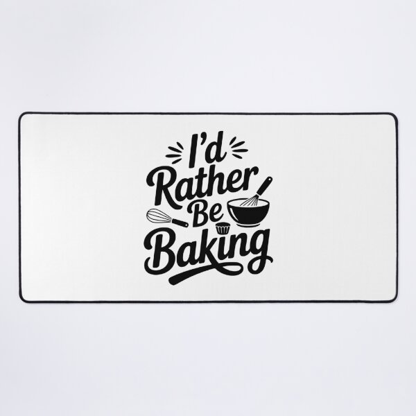 Item preview, I’d Rather Be Baking designed and sold by Frank Ring.