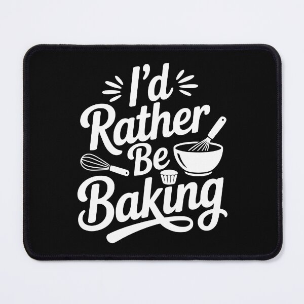 Item preview, I’d Rather Be Baking designed and sold by Frank Ring.