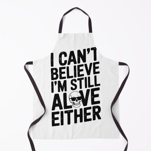 Item preview, I Can’t Believe I’m Still Alive Either designed and sold by Frank Ring.