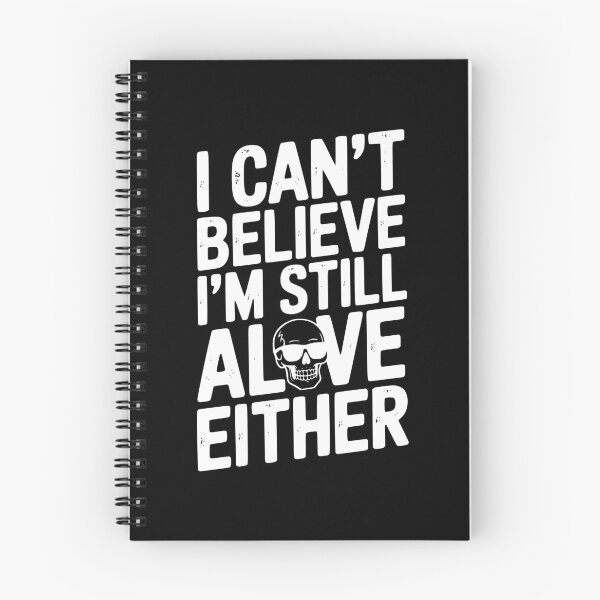 Item preview, I Can’t Believe I’m Still Alive Either designed and sold by Frank Ring.