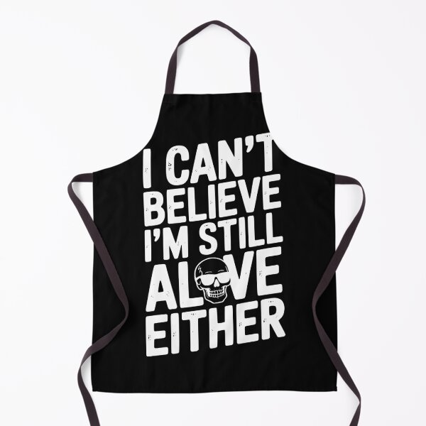 Item preview, I Can’t Believe I’m Still Alive Either designed and sold by Frank Ring.
