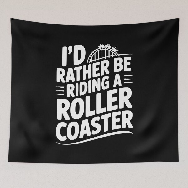 Item preview, I’d Rather be Riding a Roller Coaster designed and sold by Frank Ring.
